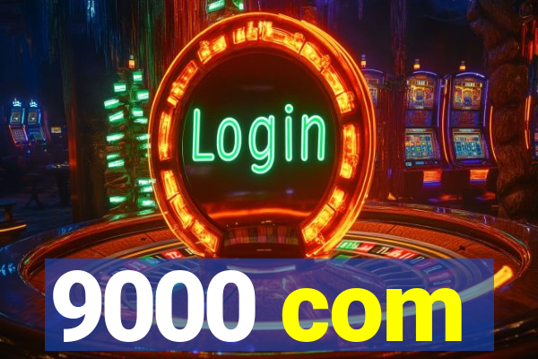 9000 com